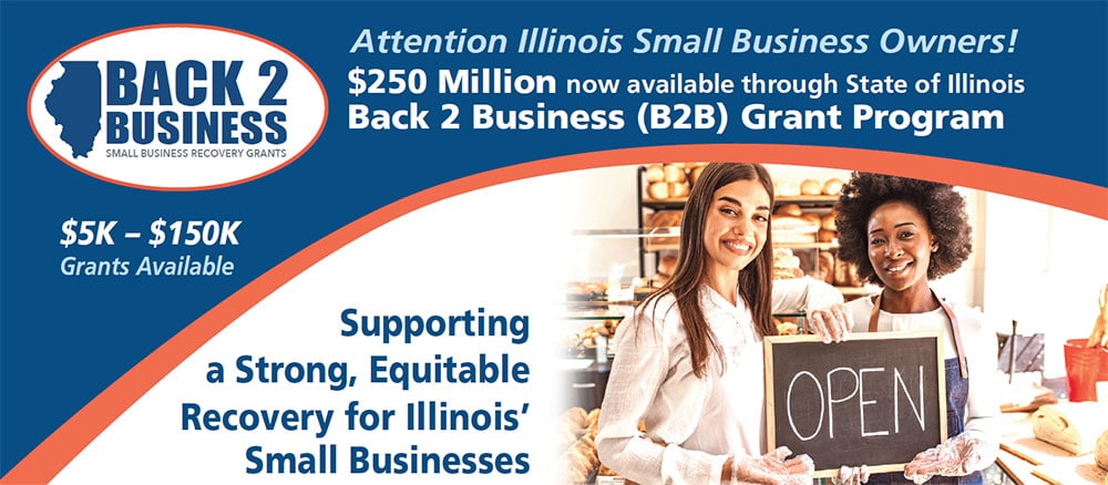 Text: Attention Illinois small business owners! $250 million now available through State of Illinois Back 2 Business (B2B) Grant Program. $5K-$150K grants available. 